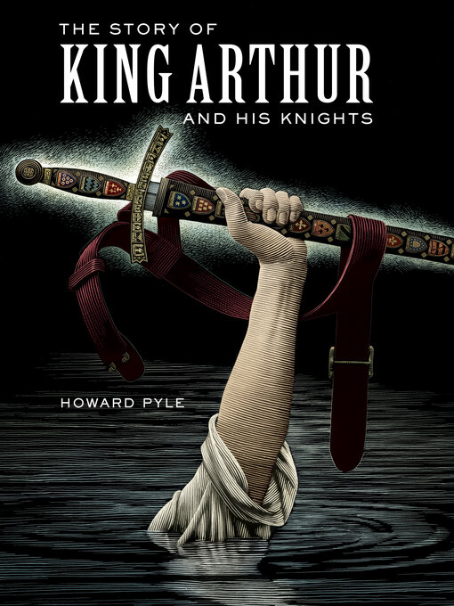 Title details for The Story of King Arthur and His Knights by Howard Pyle - Available